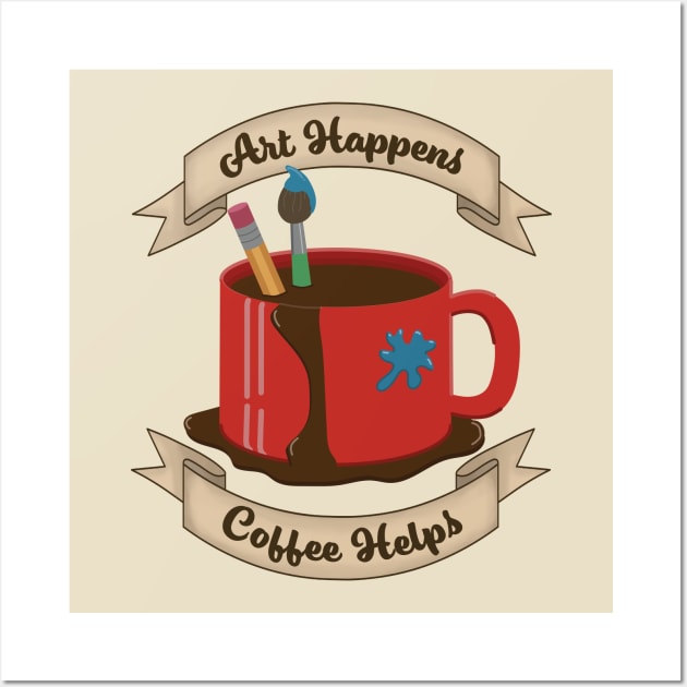 art happens coffee helps Wall Art by EMthatwonders